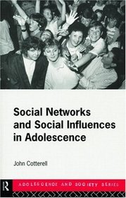 Social Networks and Social Influences in Adolescence (Adolescence in Society)