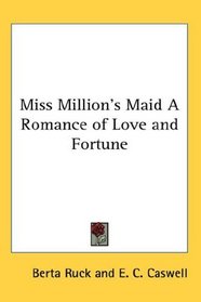 Miss Million's Maid A Romance of Love and Fortune