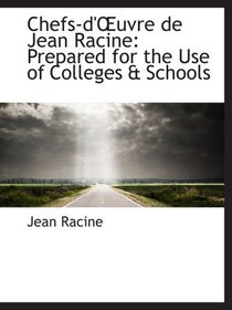 Chefs-d'uvre de Jean Racine: Prepared for the Use of Colleges & Schools