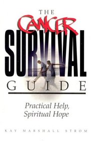 The Cancer Survival Guide: Practical Help, Spiritual Hope