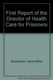 First Report of the Director of Health Care for Prisoners