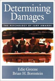 Determining Damages: The Psychology of Jury Awards (Law and Public Policy: Psychology and the Social Sciences)