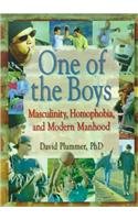 One of the Boys: Masculinity, Homophobia, and Modern Manhood (Haworth Gay & Lesbian Studies) (Haworth Gay & Lesbian Studies)