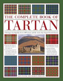 The Complete Book of Tartan: A Heritage Encyclopedia Of Over 400 Tartans And The Stories That Shaped Scottish History