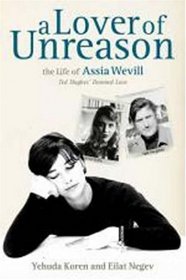 A Lover of Unreason: The Life and Tragic Death of Assia Wevill