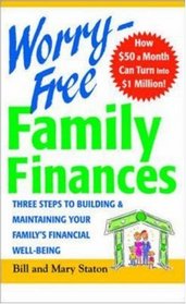 Worry-Free Family Finances: Three Steps to Building and Maintaining Your Family's Financial Well-Being