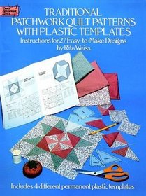 Traditional Patchwork Quilt Patterns With Plastic Templates: Instructions for 27 Easy-To-Make Designs (Dover Needlework)