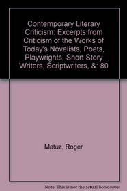 Contemporary Literary Criticism: Excerpts from Criticism of the Works of Today's Novelists, Poets, Playwrights, Short Story Writers, Scriptwriters, & Other Creative Writers