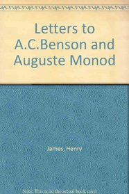 Henry James: Letters to A.C. Benson and Auguste Mond