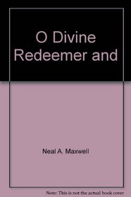 O, Divine Redeemer and 
