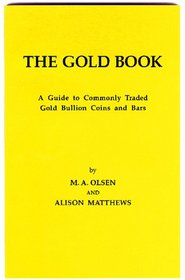 The Gold Book: A Guide to Commonly Traded Gold Bullion Coins and Bars