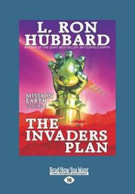 The Invaders Plan: Mission Earth The Biggest Science Fiction Dekalogy Ever Written: Volume One (Large Print 16pt), Volume 2
