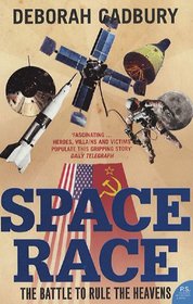 The Space Race: The Battle to Rule the Heavens