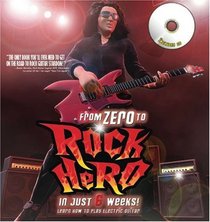 From Zero to Rock Hero in Six Weeks: The Crash Course That Teaches You How to Play the Guitar