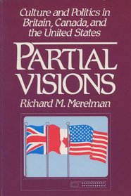 Partial Visions : Culture and Politics in Britain, Canada, and the United States