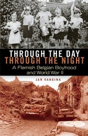 Through the Day, through the Night: A Flemish Belgian Boyhood and World War II