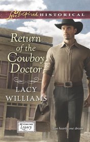 Return of the Cowboy Doctor (Wyoming Legacy, Bk 2) (Love Inspired Historical, No 215)