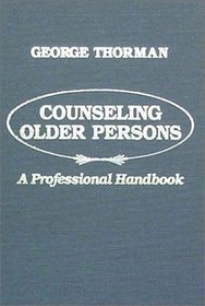 Counseling Older Persons: A Professional Handbook