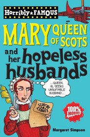 Mary Queen of Scots and Her Hopeless Husbands (Horribly Famous)