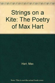 Strings on a Kite: The Poetry of Max Hart