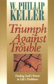 Triumph Against Trouble: Finding God's Power in Life's Problems