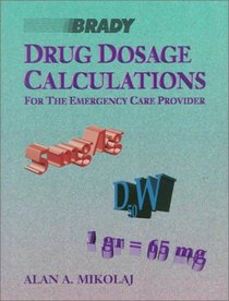 Drug Dosage Calculations for the Emergency Care Provider