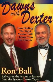 Dawns with Dexter: How Finding the Right Mentor Will Change Your Life Forever
