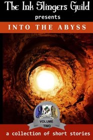 Into the Abyss: presented by the Ink Slingers Guild (Volume 2)