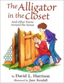 The Alligator in the Closet: And Other Poems Around the House