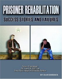 Prisoner Rehabilitation: Success Stories And Failures (Incarceration Issues: Punishment, Reform, and Rehabilitation)
