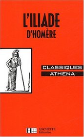 Classiques Athna - Homre : l'Illiade, extraits