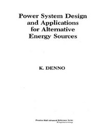 Power System Design and Applications for Alternative Energy Sources (Prentice Hall Advanced Reference Series)