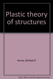 Plastic theory of structures