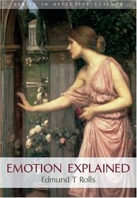 Emotion Explained (Series in Affective Science)