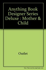 Anything Book, Designer Series, Deluxe: Mother & Child