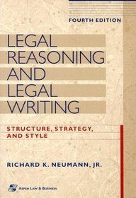 Legal Reasoning and Legal Writing: Structure, Strategy, and Style (Legal Research and Writing)