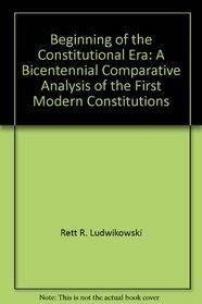 Beginning of the Constitutional Era: A Bicentennial Comparative Analysis of the First Modern Constitutions