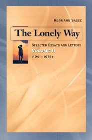 The Lonely Way: Selected Essays and Letters of Hermann Sasse: (1941-1976