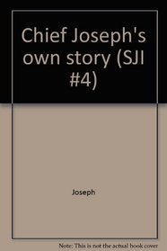 Chief Joseph's own story (SJI #4)