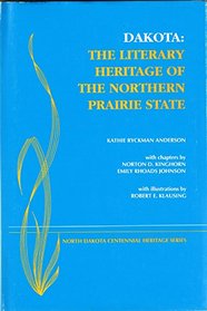 Dakota: The Literary Heritage of the Northern Prairie State (North Dakota Centennial Heritage Series)