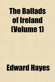 The Ballads of Ireland (Volume 1)