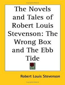 The Novels and Tales of Robert Louis Stevenson: The Wrong Box and The Ebb Tide