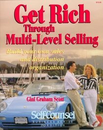 Get Rich Through Multi Level Selling: Build Your Own Sales and Distribution Organization (Self-Counsel Business (Paperback))