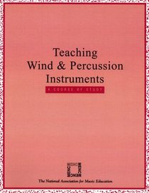 Teaching Wind and Percussion Instruments: A Course of Study/Teachers Edition