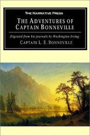 The Adventures of Captain Bonneville: Digested from His Journals by Washington Irving
