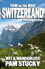 Pam on the Map: Switzerland: (retrospective)