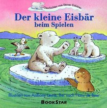 Der Kleine Eisbr beim Spielen. Geschichten vom kleinen Eisbren.