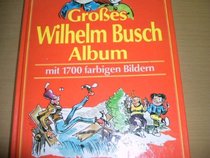 GroBes Wilhelm Busch Album (mit 1700 farbigen Bildern)