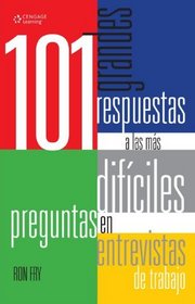 101 Grandes respuestas a las ms difciles preguntas en entrevistas de trabajo: Primera edicin (Spanish Edition)