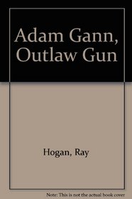 Adam Gann, Outlaw Gun